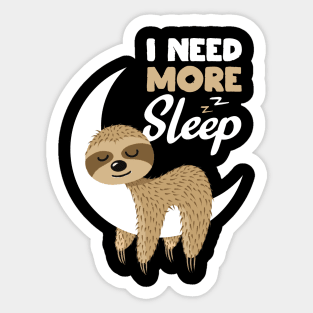 Sarcastic Funny I Need More Sleep Nap Sloth Gift Sticker